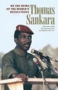 Kartonierter Einband We Are Heirs of the World's Revolutions von Thomas Sankara