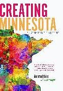 Couverture cartonnée Creating Minnesota: A History from the Inside Out de Annette Atkins