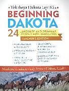 Couverture cartonnée Beginning Dakota/Tokaheya Dakota Iapi Kin de Nicolette Knudson, Jody Snow, Clifford Canku