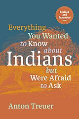 E-Book (epub) Everything You Wanted to Know About Indians But Were Afraid to Ask von Anton Treuer