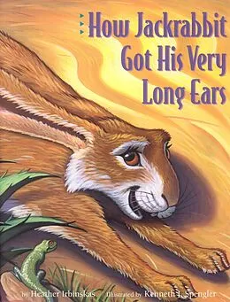 E-Book (epub) How Jackrabbit Got His Very Long Ears von Heather Irbinskas