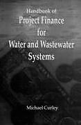 Livre Relié Handbook of Project Finance for Water and Wastewater Systems de Michael Curley