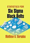 E-Book (epub) Statistics for Six Sigma Black Belts von Matthew A. Barsalou