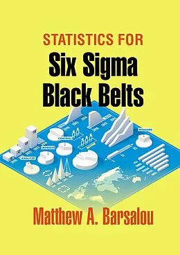 E-Book (epub) Statistics for Six Sigma Black Belts von Matthew A. Barsalou