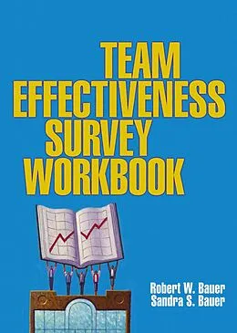 E-Book (pdf) The Team Effectiveness Survey Workbook von Robert W. Bauer, Sandra S. Bauer
