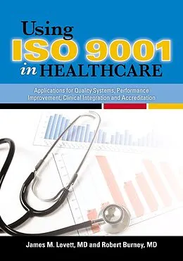 E-Book (epub) Using ISO 9001 in Healthcare von James M. Levett, Robert G. Burney