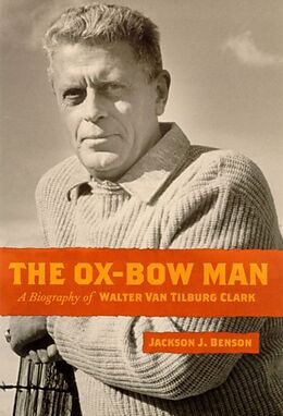 Couverture cartonnée The Ox-Bow Man: A Biography of Walter Van Tilburg Clark de Jackson J. Benson