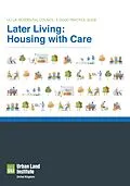 E-Book (epub) Later Living: Housing with Care von Urban Land Institute