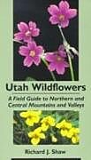 Couverture cartonnée Utah Wildflowers de Richard Shaw