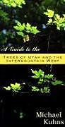 Couverture cartonnée Guide to the Trees of Utah de Michael Kuhns