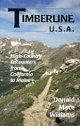 Kartonierter Einband Timberline, U.S.A.: High-Country Encounters from California to Maine von Donald Williams