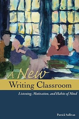 Couverture cartonnée A New Writing Classroom de Patrick Sullivan