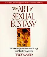 Kartonierter Einband (Kt) The Art of Sexual Ecstasy von Margo Anand