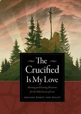 E-Book (pdf) Crucified Is My Love von Johann Ernst von Holst