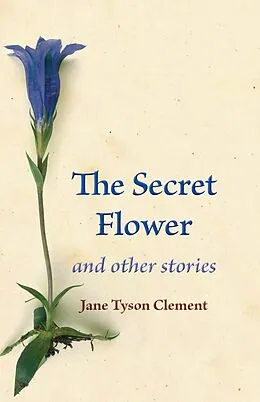 E-Book (epub) The Secret Flower von Jane Tyson Clement