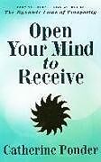 Kartonierter Einband Open Your Mind to Receive von Catherine Ponder