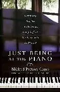 Kartonierter Einband Just Being at the Piano von Mildred Portney (Mildred Portney Chase) Chase