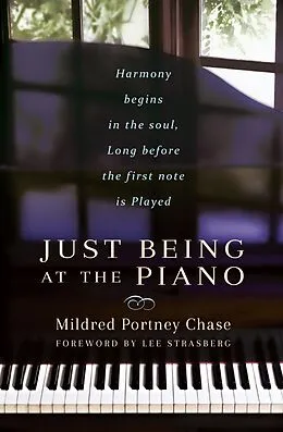 E-Book (epub) Just Being At the Piano von Mildred Portney Chase