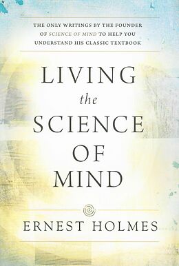 E-Book (epub) LIVING THE SCIENCE OF MIND von Ernest Holmes