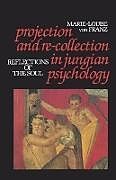 Couverture cartonnée Projection and Re-Collection in Jungian Psychology de von F Marie-Louise