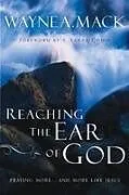 Kartonierter Einband (Kt) Reaching the Ear of God von Wayne A Mack