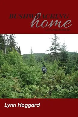 E-Book (epub) Bushwhacking Home von Lynn Hoggard