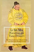 E-Book (epub) Li Shi Min, Founding the Tang Dynasty von Hung Hing Ming