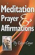 Kartonierter Einband Meditation, Prayer & Affirmations von Edgar Cayce