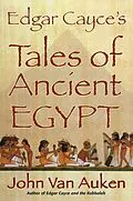 E-Book (epub) Edgar Cayce's Tales of Ancient Egypt von John Van Auken