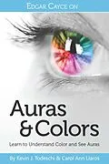 E-Book (epub) Edgar Cayce on Auras & Colors von Kevin J. Todeschi, Carol Ann Liaros