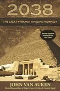 E-Book (epub) 2038 The Great Pyramid Timeline Prophecy von John Van Auken