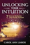 E-Book (epub) Unlocking Your Intuition von Carol Ann Liaros