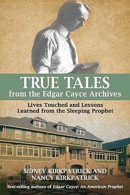 eBook (epub) True Tales from the Edgar Cayce Archives de Sidney D. Kirkpatrick, Nancy Kirkpatrick