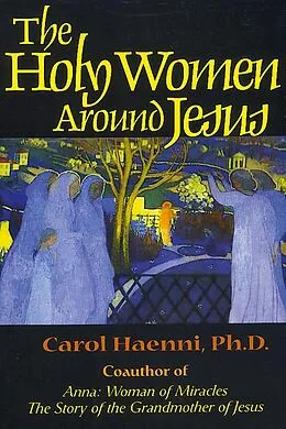 E-Book (epub) The Holy Women Around Jesus von Carol Haenni