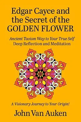 E-Book (epub) Edgar Cayce and the Secret of the Golden Flower von John Van Auken