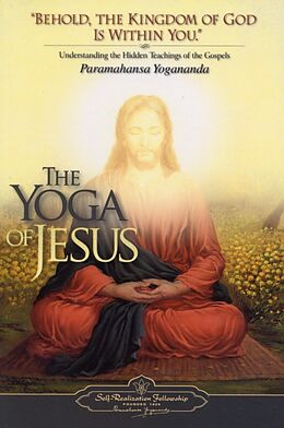Couverture cartonnée The Yoga of Jesus: Understanding the Hidden Teachings of the Gospels de Yogananda
