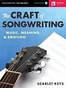 Couverture cartonnée The Craft of Songwriting Music, Meaning, & Emotion Book/Online Audio [With Access Code] de Scarlet Keys