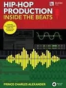 Kartonierter Einband Hip-Hop Production: Inside the Beats by Prince Charles Alexander - Includes Downloadable Audio for Production Practice! von Prince Charles Alexander