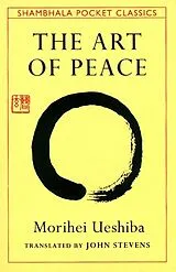 Kartonierter Einband The Art of Peace von Morihei Ueshiba, John Stevens