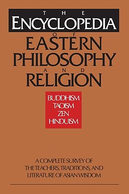 Kartonierter Einband The Encyclopedia of Eastern Philosophy and Religion von Gert Woerner, Stephan Schuhmacher