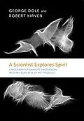 E-Book (epub) SCIENTIST EXPLORES SPIRIT von Dole George F. Dole, Kirven Robert Kirven