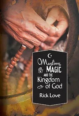 E-Book (pdf) Muslims, Magic and the Kingdom of God von Rick Love