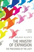 E-Book (epub) Roland Allen's the Ministry of Expansion von Roland Allen