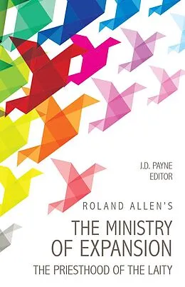 E-Book (epub) Roland Allen's the Ministry of Expansion von Roland Allen
