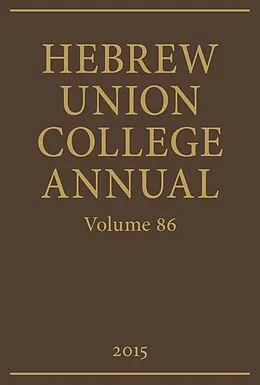 E-Book (pdf) Hebrew Union College Annual Volume 86 von Hebrew Union College Press