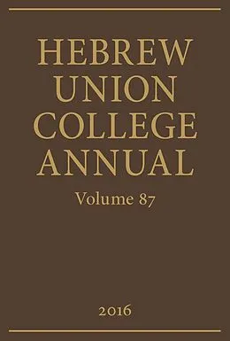 E-Book (pdf) Hebrew Union College Annual Volume 87 von Hebrew Union College Press