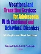 Couverture cartonnée Vocational and Transition Services for Adolescents with Emotional and Behavioral Disorders de Michael Bullis, H. D. Fredericks