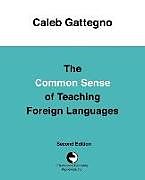 Kartonierter Einband The Common Sense of Teaching Foreign Languages von Caleb Gattegno