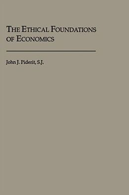 Kartonierter Einband The Ethical Foundations of Economics von John J. Piderit