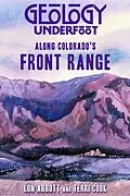 E-Book (epub) Geology Underfoot Along Colorado's Front Range von Lon Abbott, Terri Cook